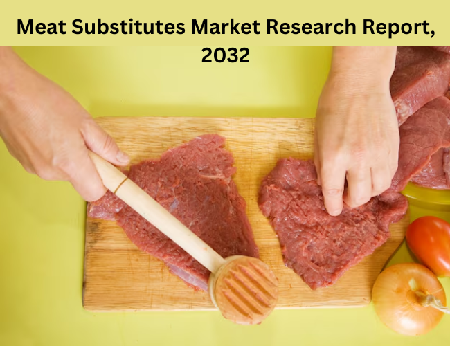 Meat Substitutes Market Size, Share, and Future Trends, 2032