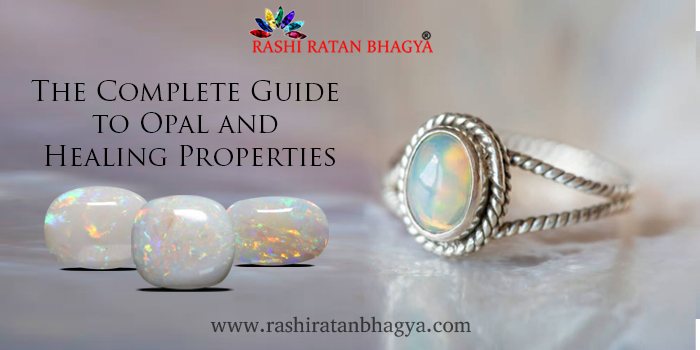 The Complete Guide to Opal and Healing Properties